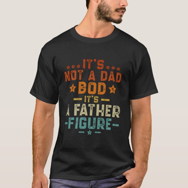 Det är inte en pappakropp, det är en fadersfigur t shirt (Framsida)