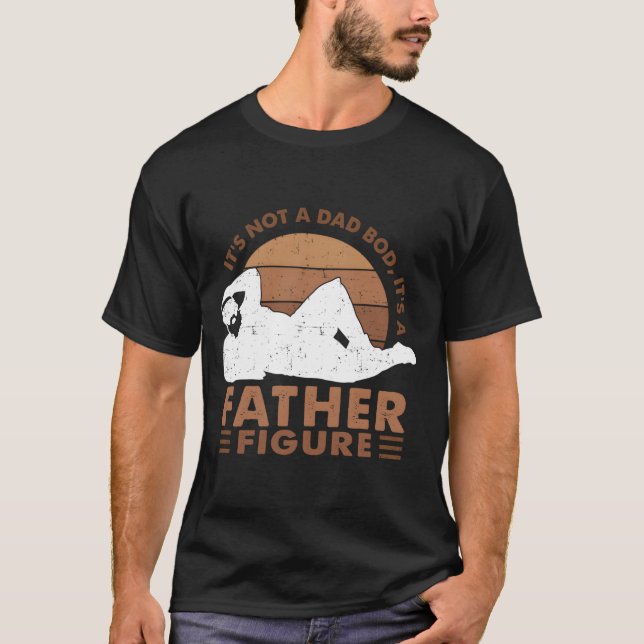 Det är inte en pappakropp, det är en fadersgestalt t shirt (Framsida)