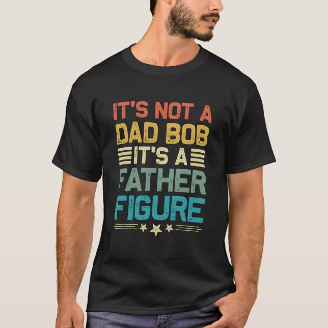 Det är inte en pappakropp, det är en fadersgestalt t shirt (Framsida)