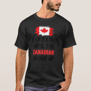 Det är inte en Party förrän kanadensiska visar upp T Shirt