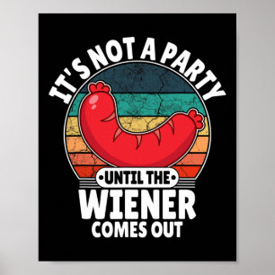 Det är inte en Party förrän Weiner kommer ut. Poster