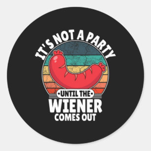 Det är inte en Party förrän Weiner kommer ut. Runt Klistermärke