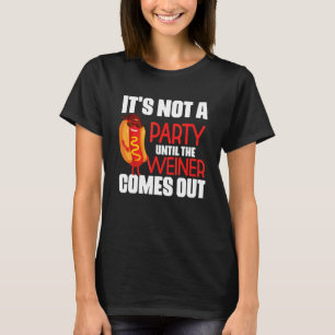 Det är inte en Party förrän Weiner kommer ut T Shirt