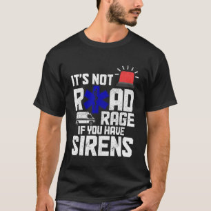 Det är inte en vägsträcka om du har en EMT-paramat T Shirt