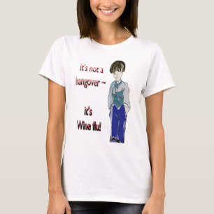 Det är inte ett bakrus, det är vininfluensa! t shirt