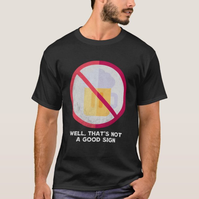 Det är inte ett Bra-tecken Sarcastic No Drinking T Shirt (Framsida)