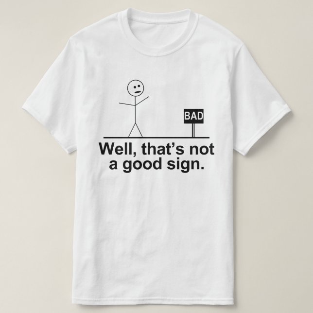 Det är inte ett bra-tecken t shirt (Design framsida)