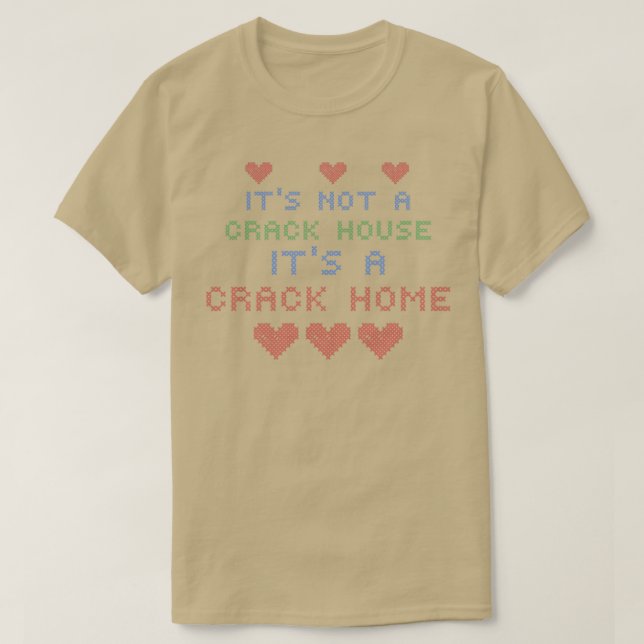 DET ÄR INTE ETT CRACK-HUS DÄR DET ÄR ETT CRACK-HEM T SHIRT (Design framsida)