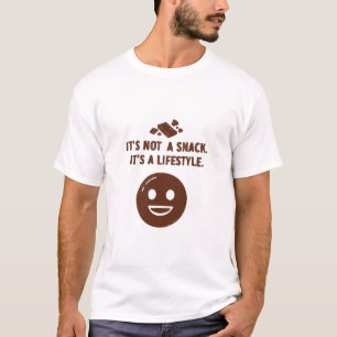 Det är inte ett mellanmål. Det är en livsstil T Shirt