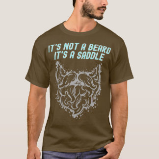 Det är inte ett skägg utan en sadelfenomenets utfo t shirt