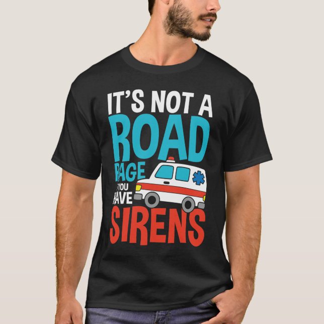 Det är inte ett vägavsnitt om du har Sirens T Shirt (Framsida)