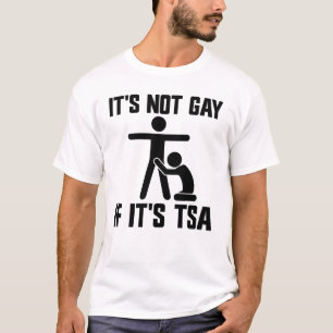 Det är inte Gay om det är TSA T Shirt