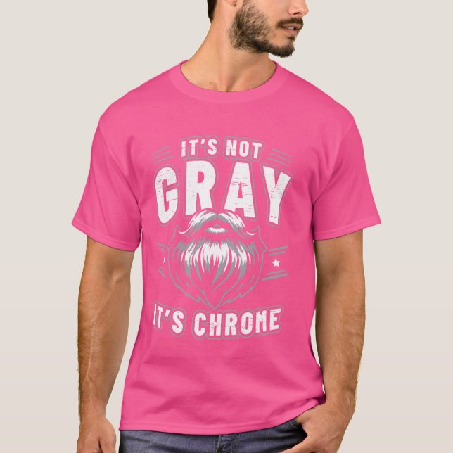 Det är inte grått, det är kromskägg t shirt (Framsida)