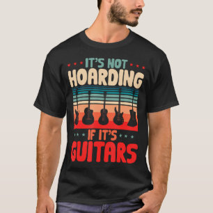 Det är inte hamstring om det är gitarrer Gitarrist T Shirt