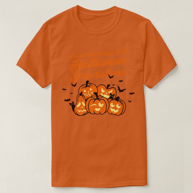 Det är inte hoardande om dess Halloween-Dekoration T Shirt (Design framsida)