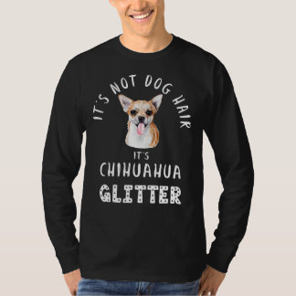 Det är inte Hund Hair det är Chihuahua Glitter Rol T Shirt