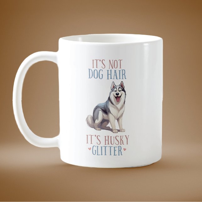 Det är inte Hund Hair, det är Husky Glitter Kaffemugg (Skapare uppladdad)