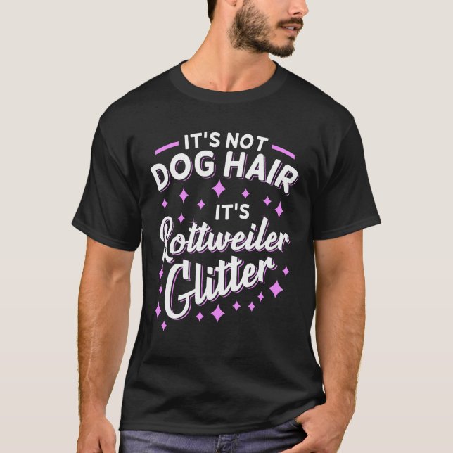 Det är inte Hund Hair Det är Rottweiler Glitter T Shirt (Framsida)