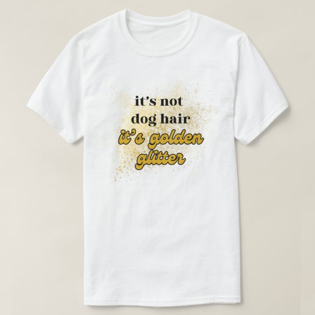 Det är inte Hund Hair Golden Glitter T-Shirt Funny (Design framsida)