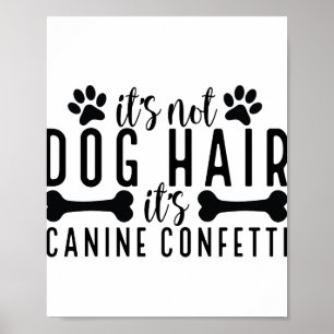 Det är inte hund hår det är Hund Confetti Poster