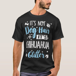 Det är inte hundhår Det är Chihuahua glitter Rolig T Shirt