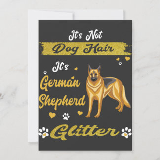 Det är inte hundhår, det är tysk shepherd glitter. inbjudningar
