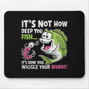 Det är inte hur djupt du fiskar Wiggle din mask ro Musmatta
