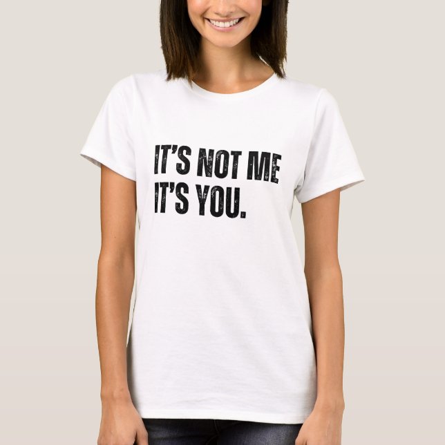 Det är inte jag, det är du t shirt (Framsida)