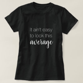 Det är inte lätt att se så här roligt ut t shirt