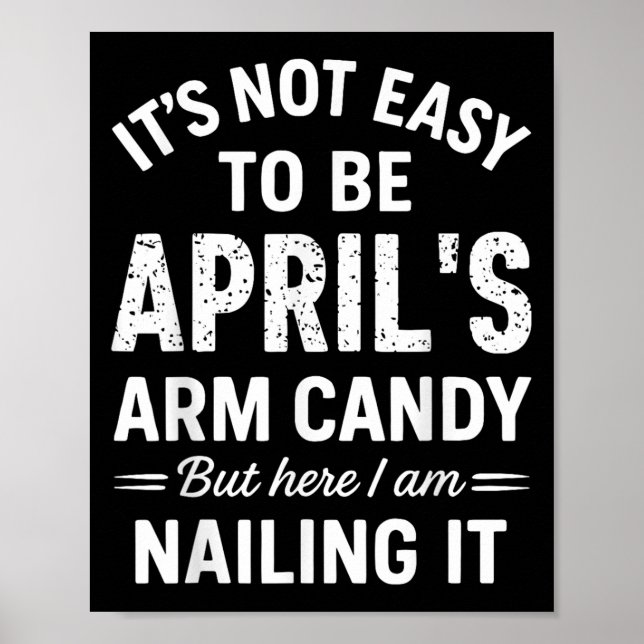 Det är inte lätt att vara aprils Arm Candy Funny C Poster (Framsidan)