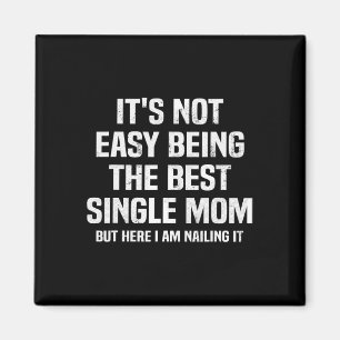 Det är inte lätt att vara den bästa enkla Mamma-må Magnet