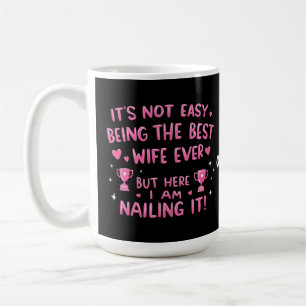 Det är inte lätt att vara den bästa frun någonsin, kaffemugg
