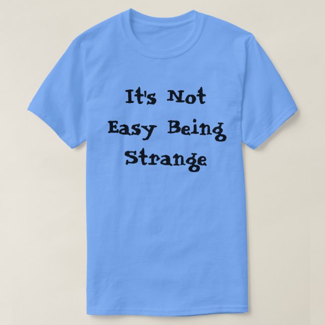 Det är inte lätt att vara konstig tröja (Design framsida)