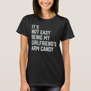 Det är inte lätt att vara min flickväns Arm-godism T Shirt