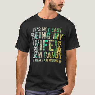 Det är inte lätt att vara min fru i Arm Candy Retr T Shirt