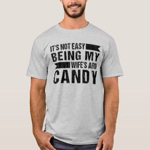 Det är inte lätt att vara min frus Arm Candy Joke T Shirt