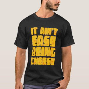 Det är inte lätt att vara ost - Cheese Älskare Dai T Shirt