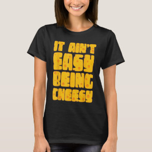 Det är inte lätt att vara ost - Cheese Älskare Dai T Shirt