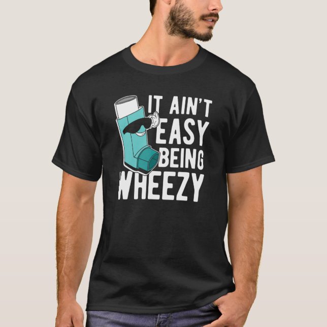 Det är inte lätt att vara väsande  Astma T Shirt (Framsida)