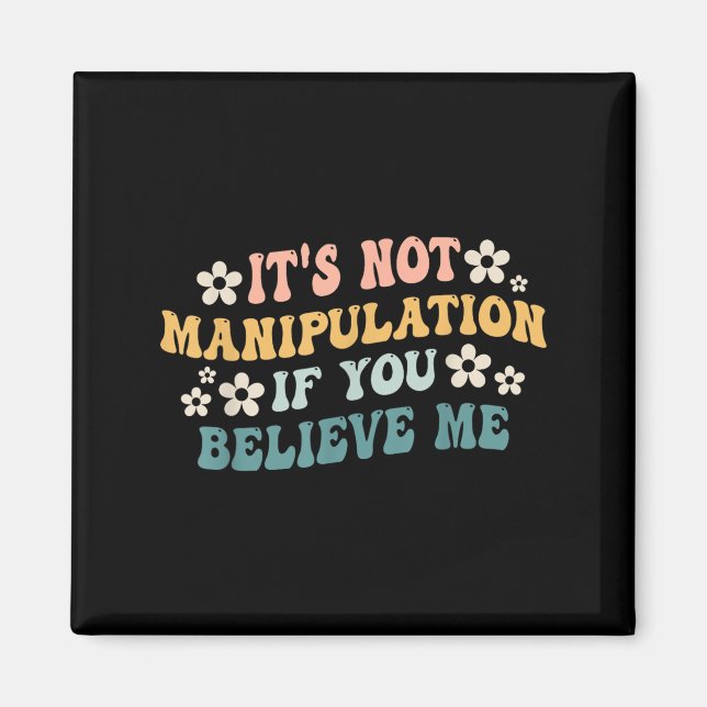 Det är inte manipulation om du tror mig Rolig järn Magnet (Framsidan)