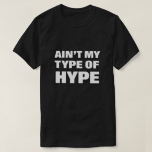 Det är inte min typ av Hype T-Shirt