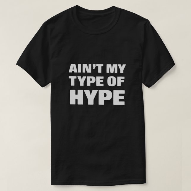 Det är inte min typ av Hype T-Shirt (Design framsida)
