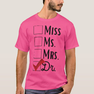 Det är inte miss Mrs. Det är dr Funny Doktor Gradu T Shirt
