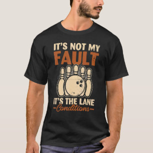 Det är inte mitt fel, det är Lane Villkor T Shirt
