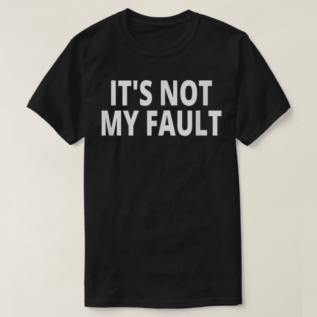Det är inte mitt fel T-Shirt (Design framsida)