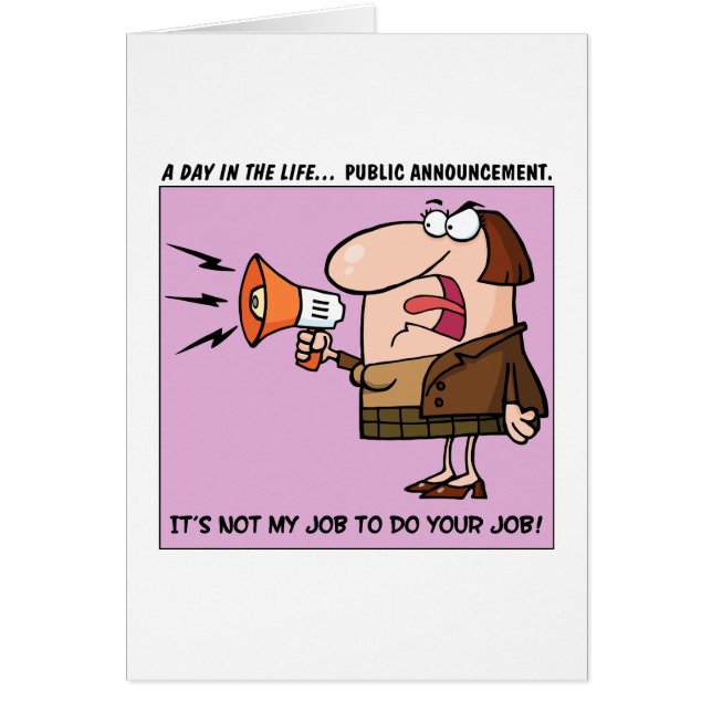 Det är inte mitt jobb att göra ditt jobb hälsningskort (Framsidan)