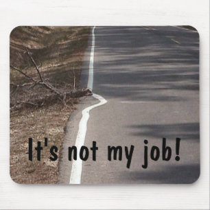 Det är inte mitt jobb! Mousepad Musmatta