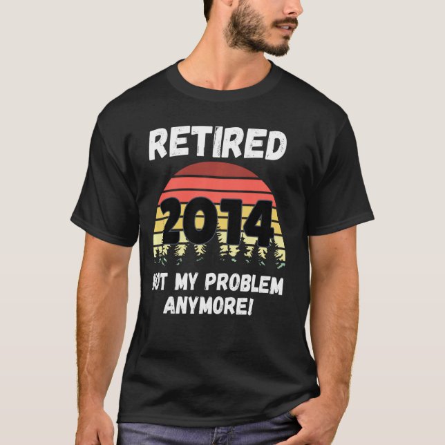Det är inte mitt problem att Pension är trött 2014 T Shirt (Framsida)