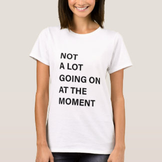Det är inte mycket som pågår just nu när det gälle t shirt