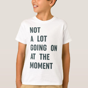 Det är inte mycket som pågår vid det aktuella Tren T Shirt